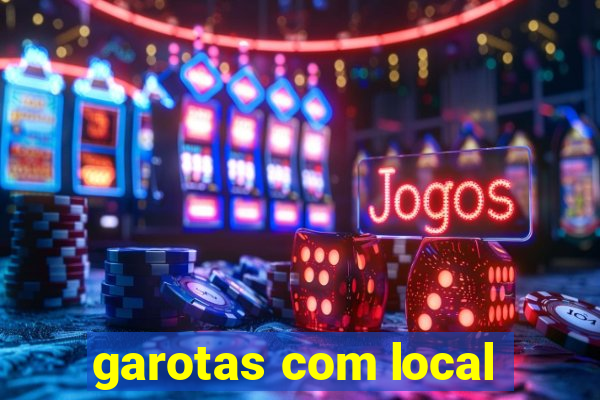 garotas com local